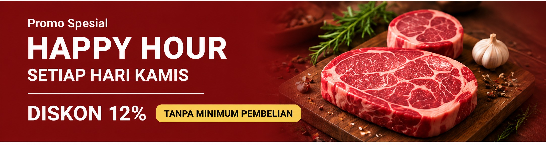 Promo Spesial Happy Hour setiap hari Kamis. Diskon 12% tanpa minimum pembelian. Daging premium Corinth Meat Shop.